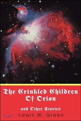 The Crinkled Children of Orion: And Other Stories