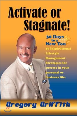 Activate or Stagnate: 30 Days to a New You