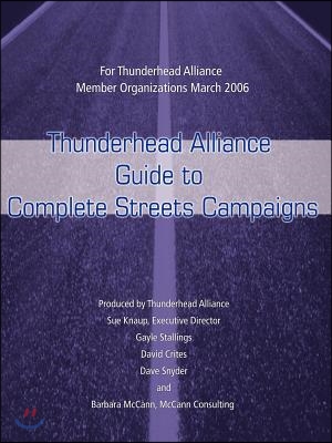 Thunderhead Alliance Guide to Complete Streets Campaigns: For Thunderhead Alliance Member Organizations March 2006