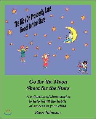 The Kids on Prosperity Lane Reach for the Stars: Go for the Moon Shoot for the Stars