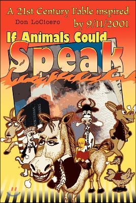 If Animals Could Speak: A 21st Century Fable Inspired by 9/11/2001