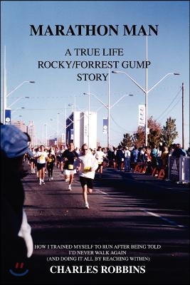 Marathon Man: A True Life Rocky/Forrest Gump Story