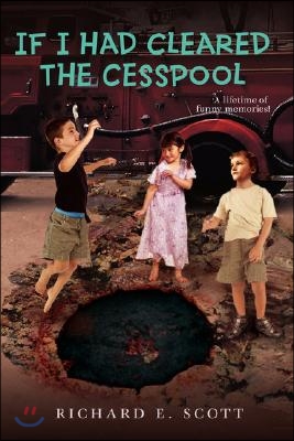 If I Had Cleared the Cesspool: A Lifetime of Funny Memories!