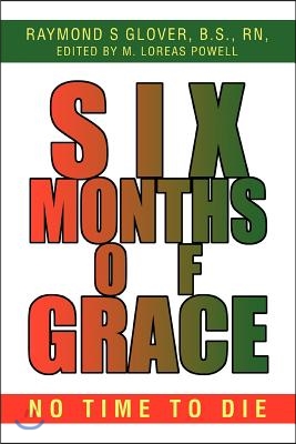 Six Months of Grace: no time to die