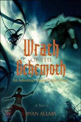 Wrath of the Behemoth: An Adventure Quest Game Book
