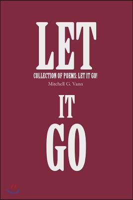 Let It Go: Collection of Poems: Let It Go!