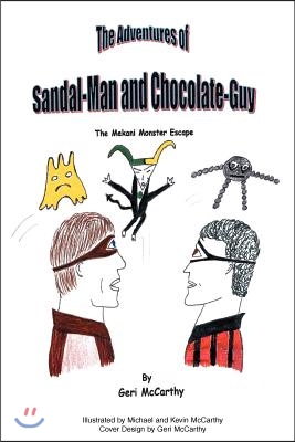 The Adventures of Sandal-Man and Chocolate-Guy: The Mekani Monster Escape