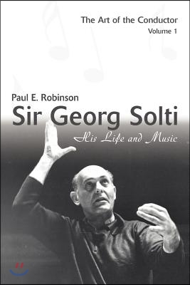 Sir Georg Solti: His Life and Music