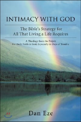Intimacy with God: The Bible's Strategy for All That Living a Life Requires