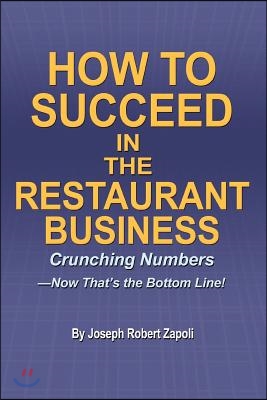 How to Succeed in the Restaurant Business: Crunching Numbers--Now That&#39;s the Bottom Line!