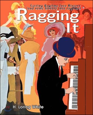 Ragging It: Getting Ragtime Into History (and Some History Into Ragtime) (C)