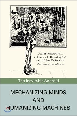 Mechanizing Minds and Humanizing Machines: The Inevitable Android