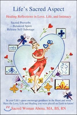 Life&#39;s Sacred Aspect: Healing Reflections in Love, Life, and Intimacy
