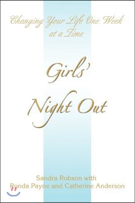 Girls&#39; Night Out: Changing Your Life One Week at a Time