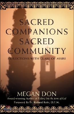 Sacred Companions Sacred Community: Reflections with Clare of Assisi