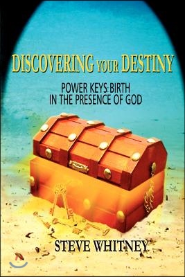 Discovering Your Destiny: Power Keys: Birth in the Presence of God