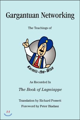 Gargantuan Networking: The Teachings of Karmic the Wise as Recorded in the Book of Lagniappe