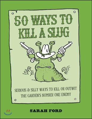 50 Ways to Kill a Slug