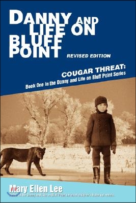 Danny and Life on Bluff Point Revised Edition: Cougar Threat: Book One in the Danny and Life on Bluff Point Series