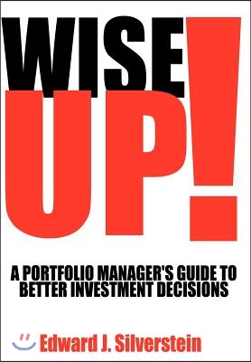 Wise Up!: A Portfolio Manager&#39;s Guide to Better Investment Decisions