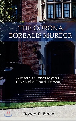 The Corona Borealis Murder: A Matthias Jones Mystery (Un Mystere Plein D' Humour)