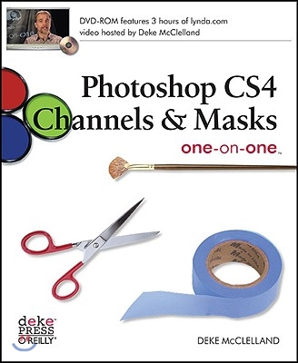 Photoshop Cs4 Channels &amp; Masks One-On-One: Read the Lesson. Watch the Video. Do the Exercises. [With CDROM]