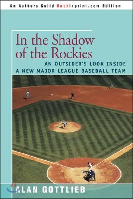 In the Shadow of the Rockies: An Outsider's Look Inside a New Major League Baseball Team