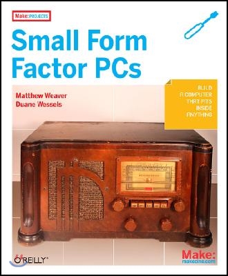 Make Projects: Small Form Factor PCs