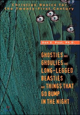 Ghosties and Ghoulies and Long-Legged Beasties and Things That Go Bump in the Night: Christian Basics for the Twenty-First Century