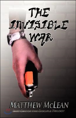 The Invisible War: Book One of the Disciple Trilogy