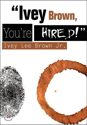 "Ivey Brown, You're Hired!"