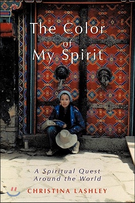 The Color of My Spirit: A Spiritual Quest Around the World