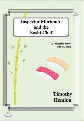 Inspector Morimoto and the Sushi Chef: A Detective Story Set in Japan