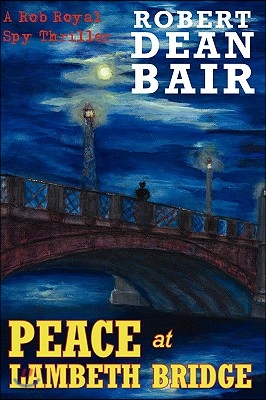 Peace at Lambeth Bridge: A Rob Royal Spy Thriller