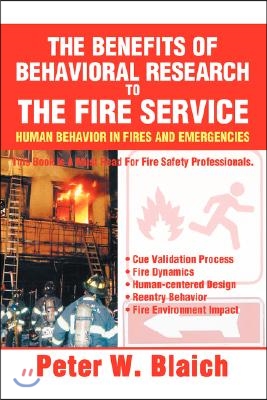 The Benefits of Behavioral Research to the Fire Service: Human Behavior in Fires and Emergencies