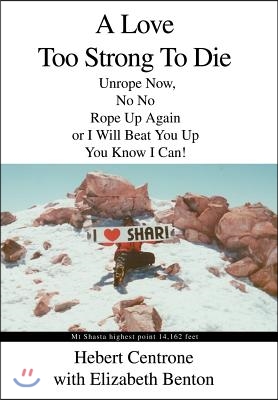A Love Too Strong to Die: Unrope Now, No No Rope Up Again or I Will Beat You Up You Know I Can!