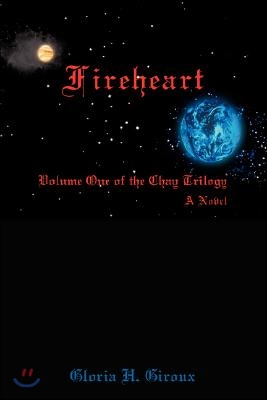 Fireheart: Volume One of the Chay Trilogy