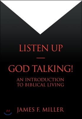 Listen Up--God Talking!: An Introduction to Biblical Living