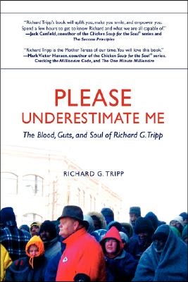 Please Underestimate Me: The Blood, Guts, and Soul of Richard G. Tripp