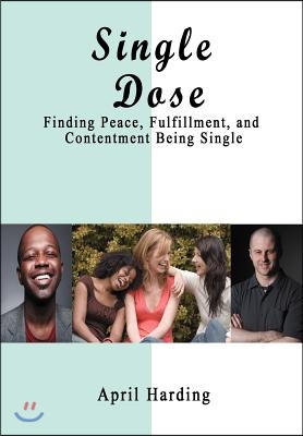 Single Dose:finding Peace, Fulfillment,