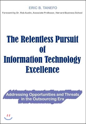 The Relentless Pursuit of Information Technology Excellence: Addressing Opportunities and Threats in the Outsourcing Era