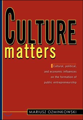 Culture matters: &quot;Cultural, political, and economic influences on the formation of public entrepreneurship.&quot;