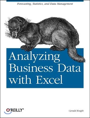 Analyzing Business Data with Excel: Forecasting, Statistics, and Data Management