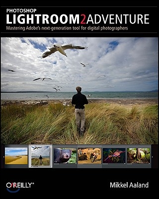 Photoshop Lightroom 2 Adventure: Mastering Adobe's Next Generation Tool for Digital Photographers