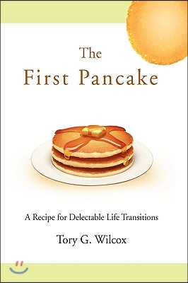 The First Pancake: A Recipe for Delectable Life Transitions
