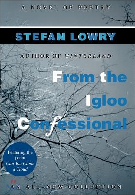 From the Igloo Confessional: A Novel of Poetry