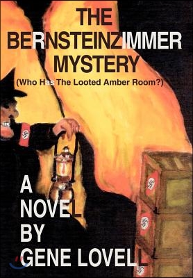 The Bernsteinzimmer Mystery: (Who Has the Looted Amber Room?)