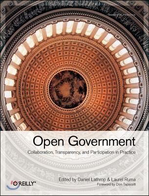 Open Government: Collaboration, Transparency, and Participation in Practice