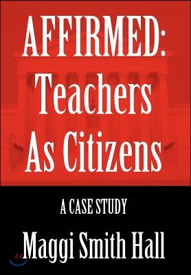 Affirmed: Teachers as Citizens: A Case Study