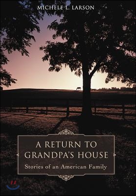 A Return to Grandpa's House: Stories of an American Family